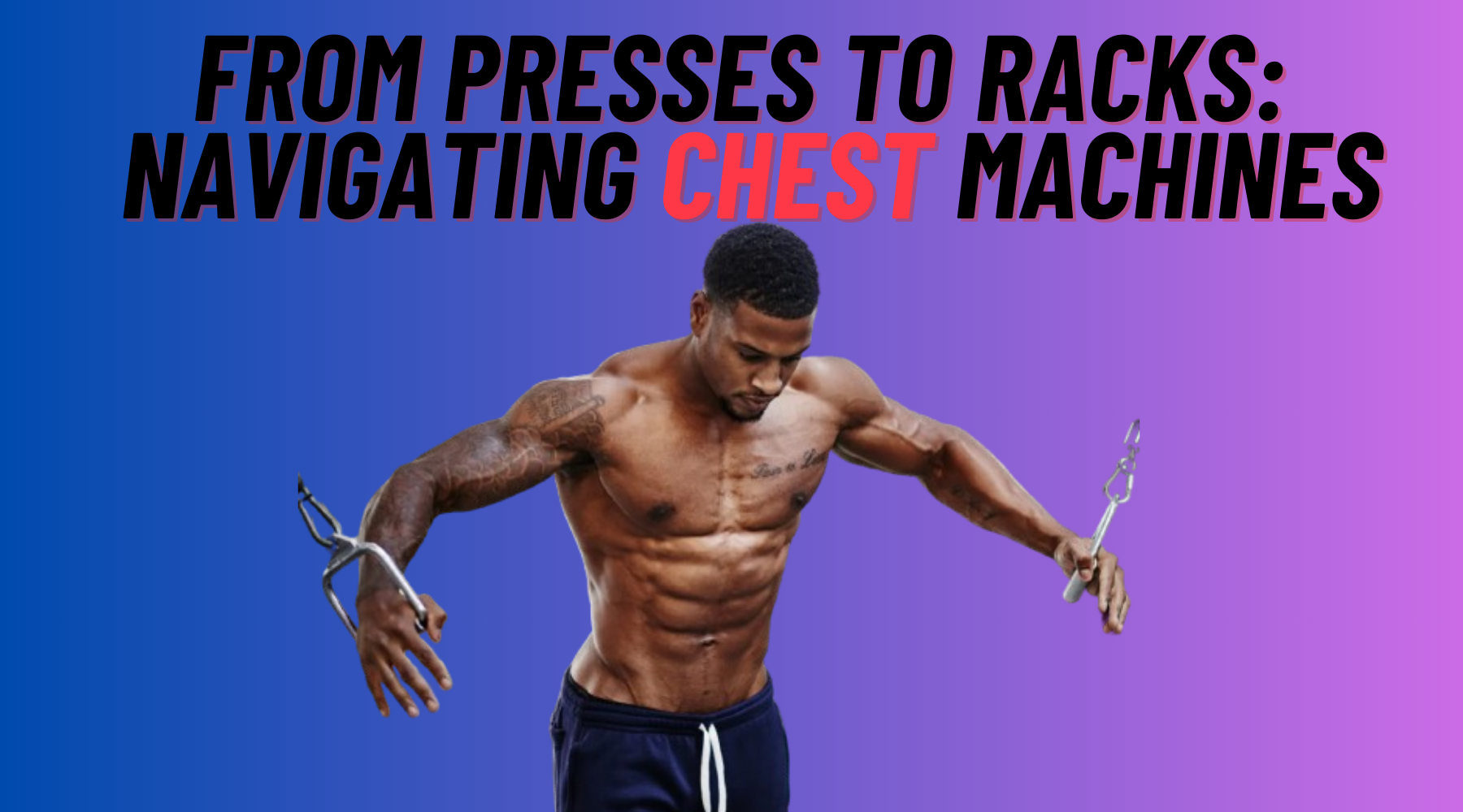 From Presses to Racks: Navigating Chest Machines