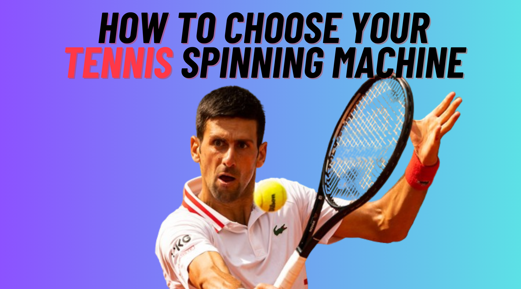 How to Choose Your Tennis Spinning Machine