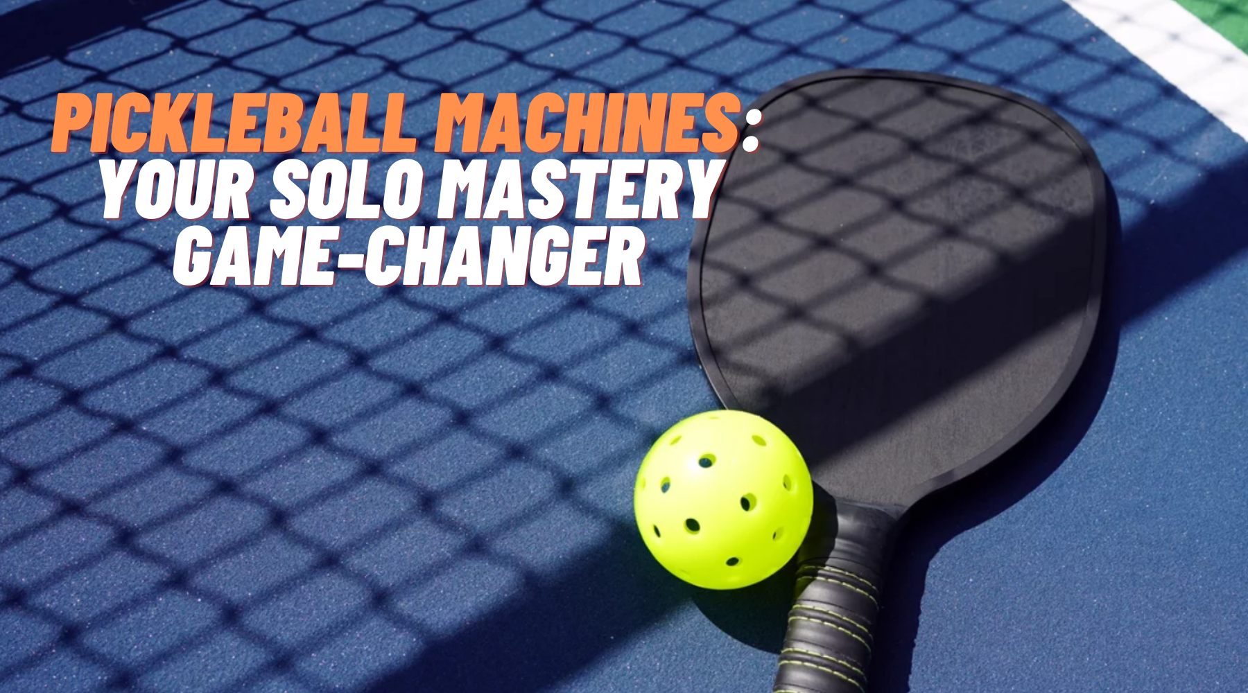 Pickleball Machines: Your Solo Mastery Game-Changer