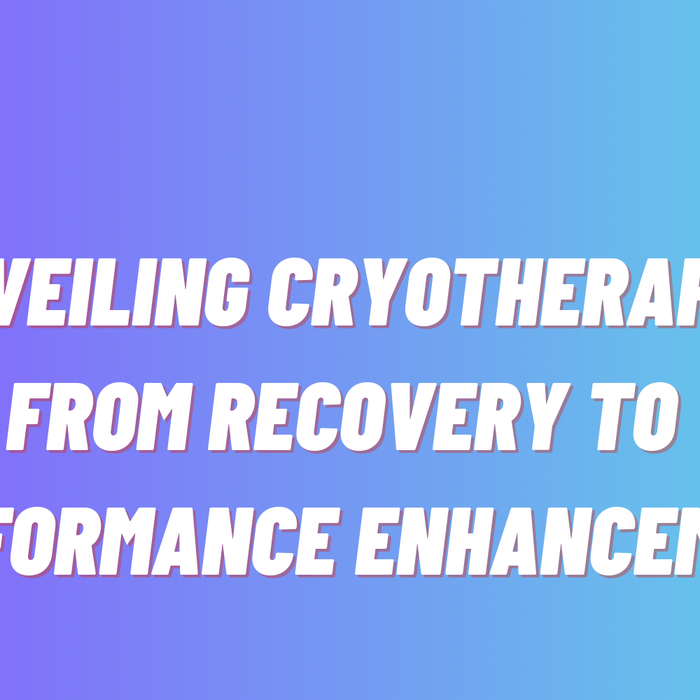 Unveiling Cryotherapy: From Recovery to Performance Enhancement