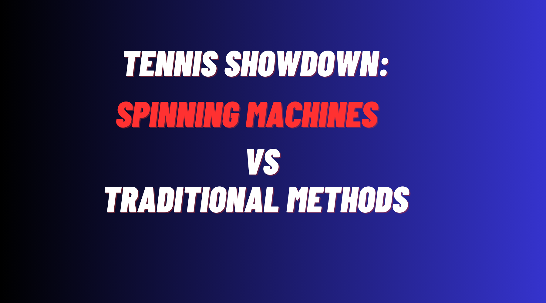 Tennis Showdown: Spinning Machines vs. Traditional Methods